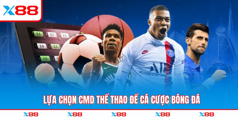 Lựa chọn CMD thể thao để cá cược bóng đá